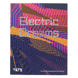 Electric Dreams: Art and Technology Before the Internet exhibition book (paperback)